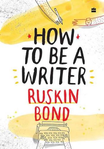 How  To Be A Writer